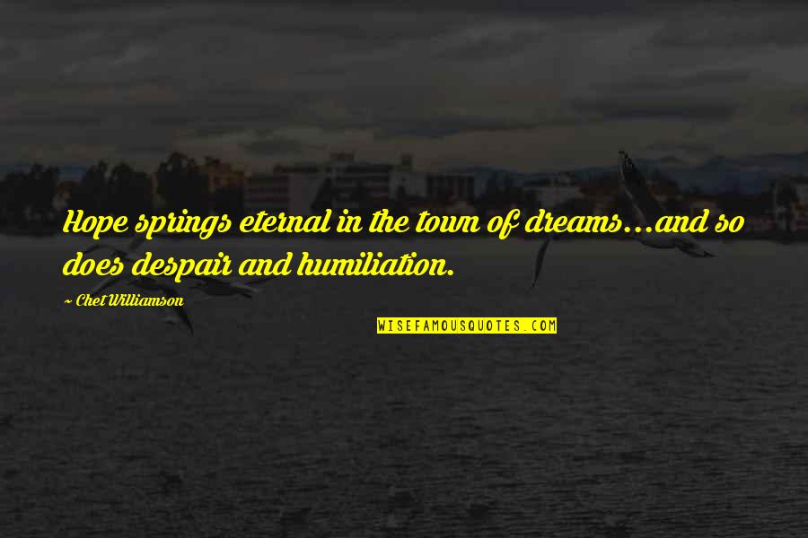 Addiction To Technology Quotes By Chet Williamson: Hope springs eternal in the town of dreams...and