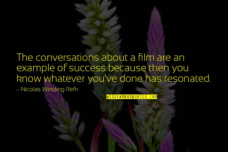 Addiction To Video Games Quotes By Nicolas Winding Refn: The conversations about a film are an example