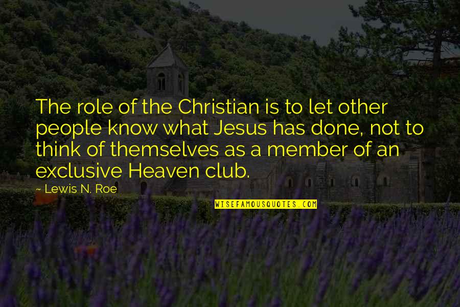 Addictions Recovery Quotes By Lewis N. Roe: The role of the Christian is to let