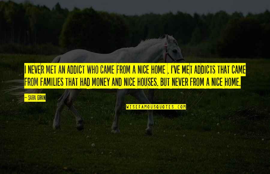Addicts Families Quotes By Sara Gran: I never met an addict who came from