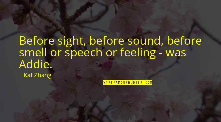 Addie Quotes By Kat Zhang: Before sight, before sound, before smell or speech