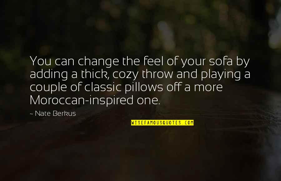 Adding Quotes By Nate Berkus: You can change the feel of your sofa