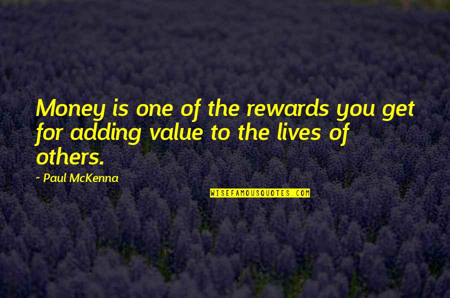 Adding Value Quotes By Paul McKenna: Money is one of the rewards you get
