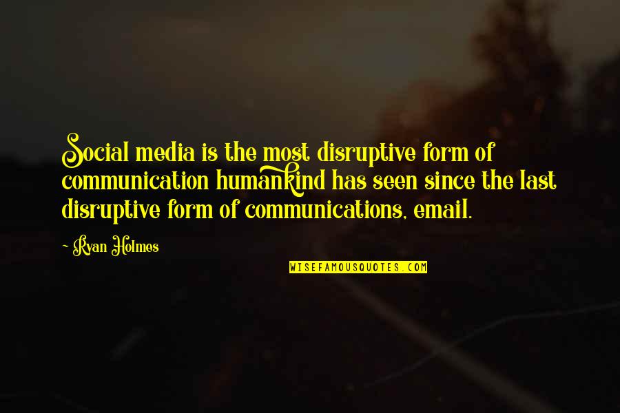 Adding Value To The Business Quotes By Ryan Holmes: Social media is the most disruptive form of