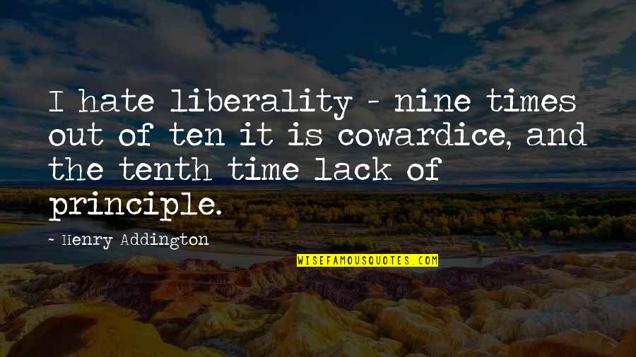 Addington's Quotes By Henry Addington: I hate liberality - nine times out of