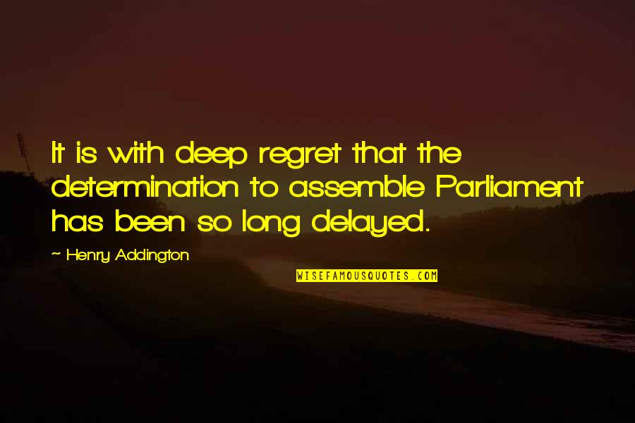 Addington's Quotes By Henry Addington: It is with deep regret that the determination