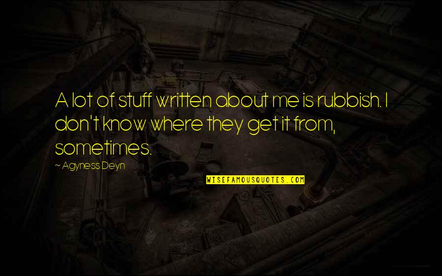 Addison Forbes Montgomery Quotes By Agyness Deyn: A lot of stuff written about me is Addison Forbes Montgomery Quotes By Agyness Deyn: A lot of stuff written about me is
