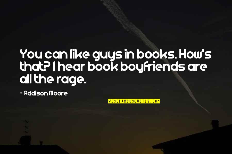 Addison Moore Quotes By Addison Moore: You can like guys in books. How's that?