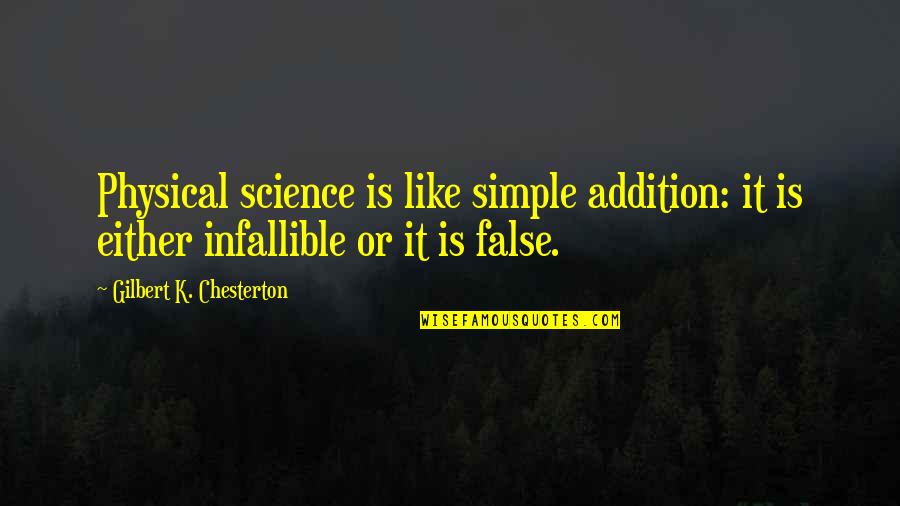 Addition Quotes By Gilbert K. Chesterton: Physical science is like simple addition: it is