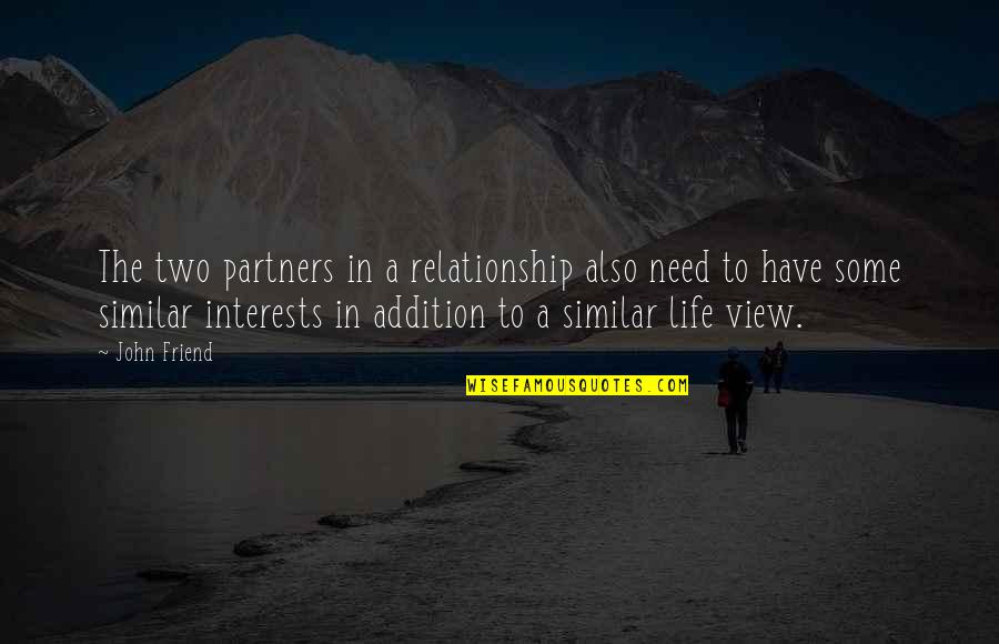 Addition Quotes By John Friend: The two partners in a relationship also need
