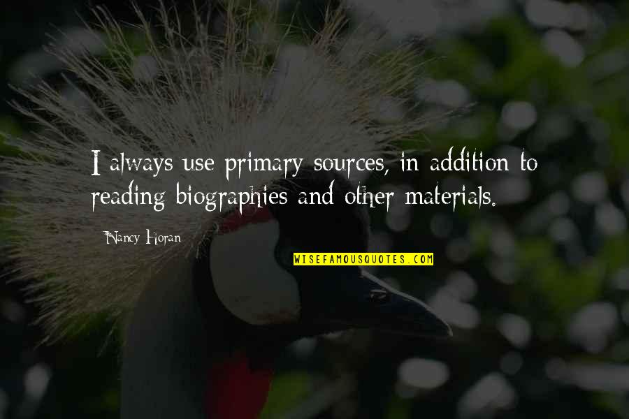 Addition Quotes By Nancy Horan: I always use primary sources, in addition to