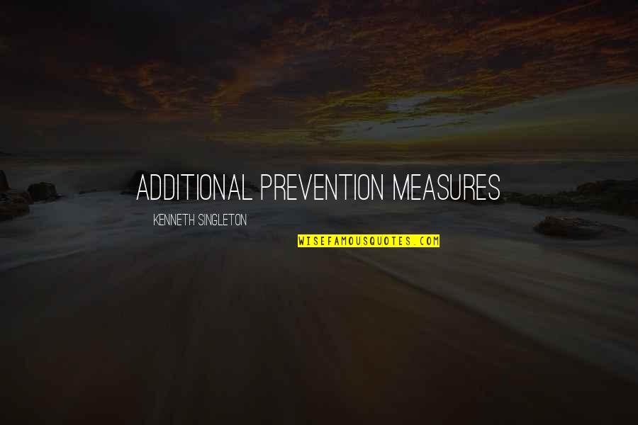 Additional Quotes By Kenneth Singleton: Additional Prevention Measures