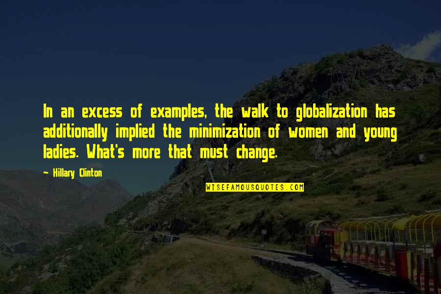Additionally Quotes By Hillary Clinton: In an excess of examples, the walk to