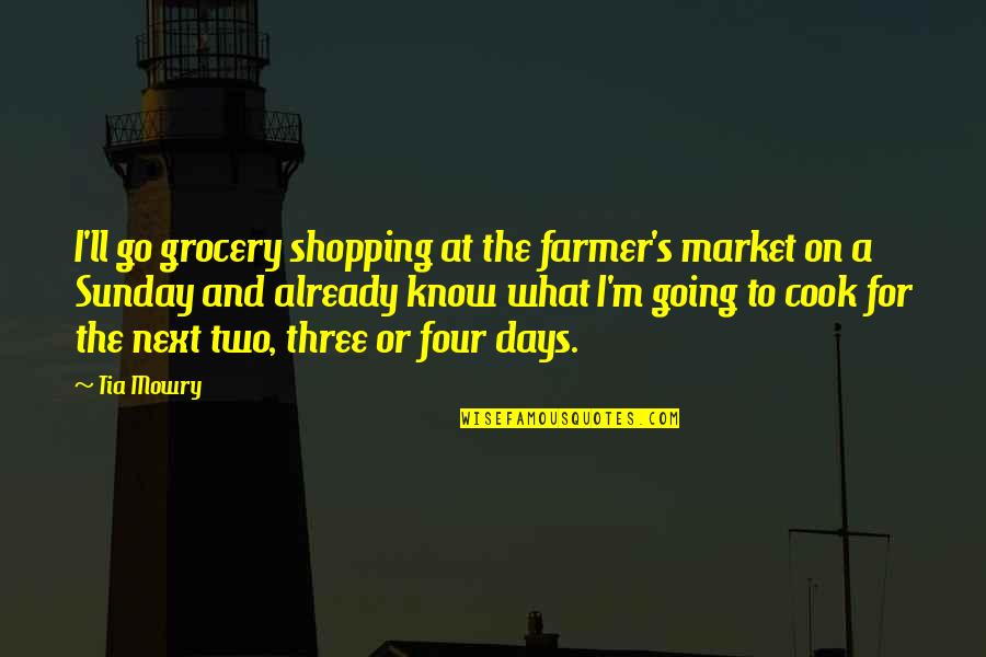 Additivity Rule Quotes By Tia Mowry: I'll go grocery shopping at the farmer's market