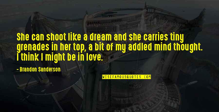 Addled Quotes By Brandon Sanderson: She can shoot like a dream and she