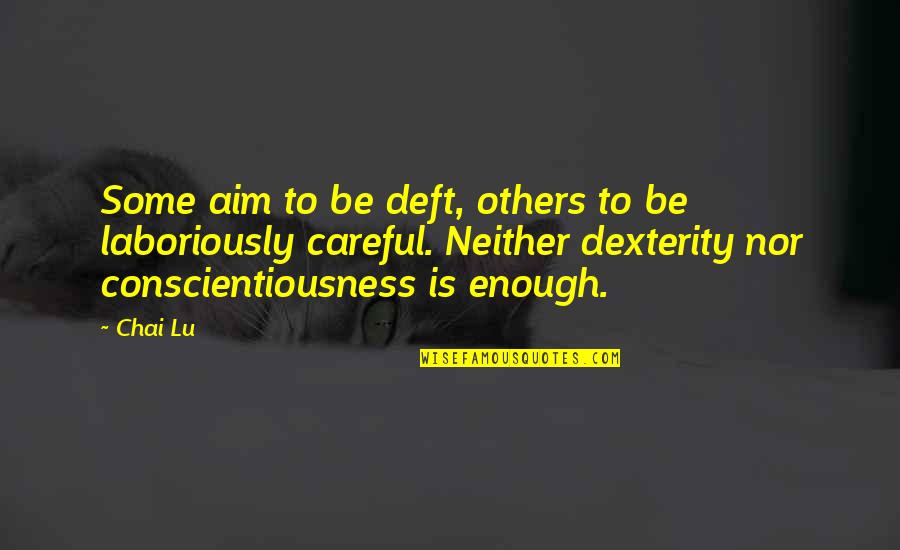 Addomesticate Quotes By Chai Lu: Some aim to be deft, others to be Addomesticate Quotes By Chai Lu: Some aim to be deft, others to be