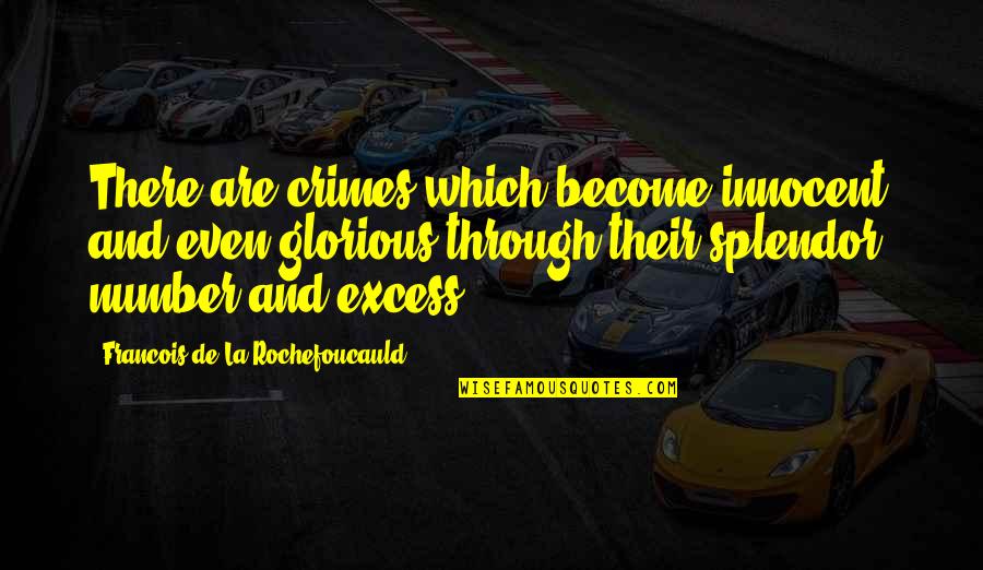 Addonizio Elizabeth Quotes By Francois De La Rochefoucauld: There are crimes which become innocent and even Addonizio Elizabeth Quotes By Francois De La Rochefoucauld: There are crimes which become innocent and even