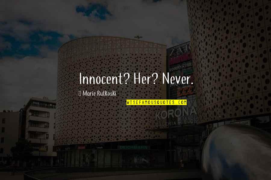 Addonizio Elizabeth Quotes By Marie Rutkoski: Innocent? Her? Never. Addonizio Elizabeth Quotes By Marie Rutkoski: Innocent? Her? Never.
