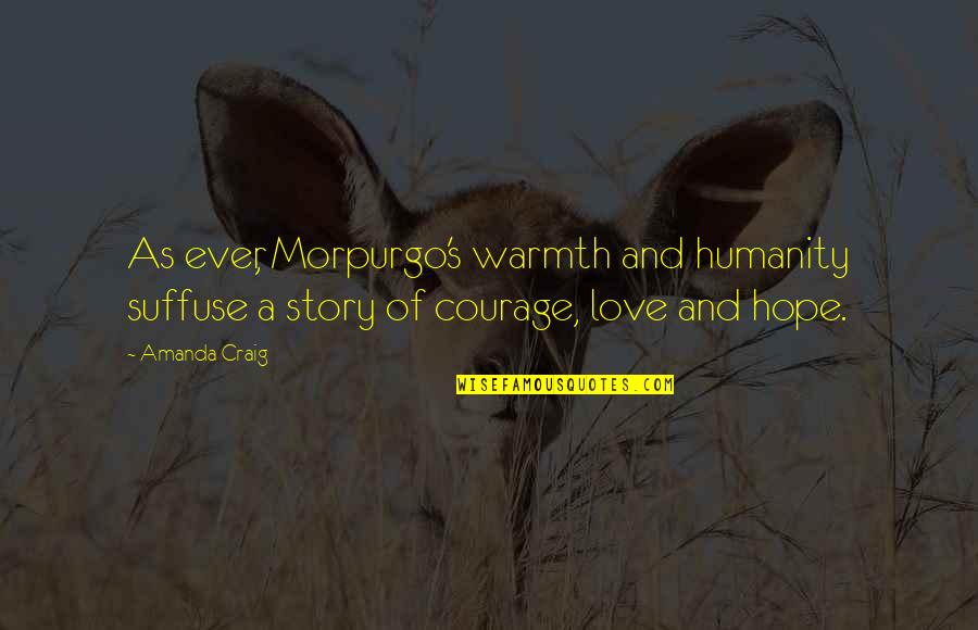 Addosoft Quotes By Amanda Craig: As ever, Morpurgo's warmth and humanity suffuse a