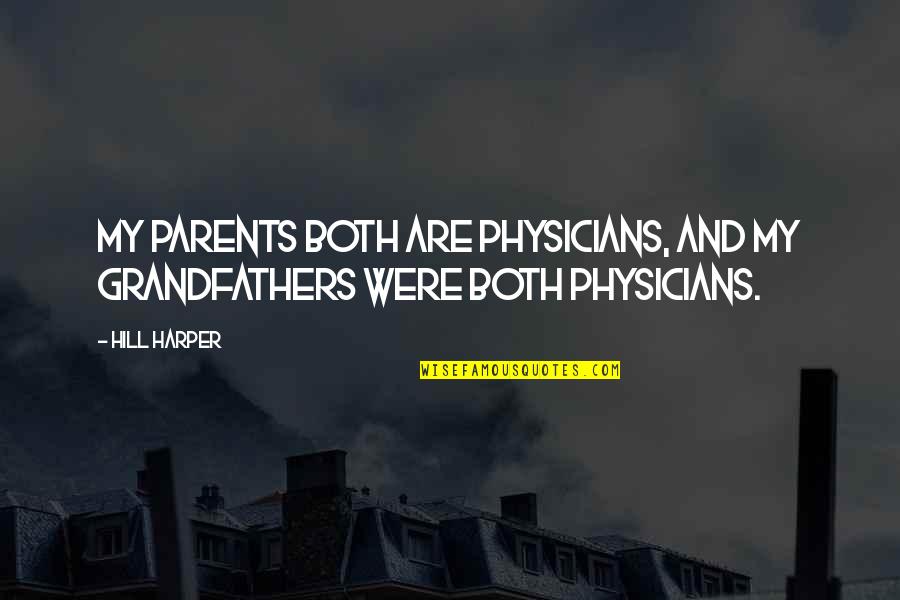 Addresser Sales Quotes By Hill Harper: My parents both are physicians, and my grandfathers
