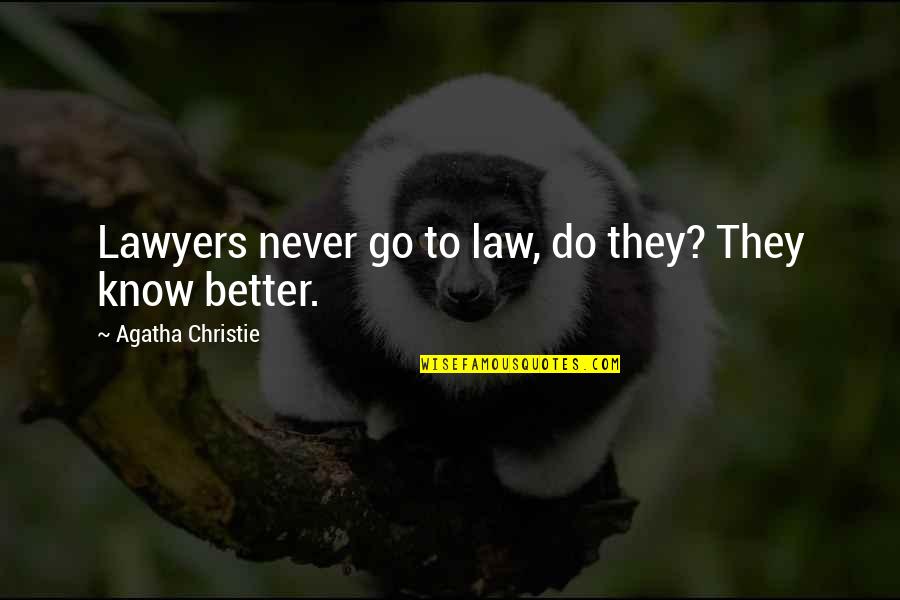 Adduce Evidence Quotes By Agatha Christie: Lawyers never go to law, do they? They Adduce Evidence Quotes By Agatha Christie: Lawyers never go to law, do they? They