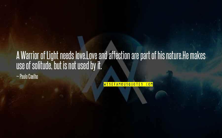 Adduced Quotes By Paulo Coelho: A Warrior of Light needs love.Love and affection