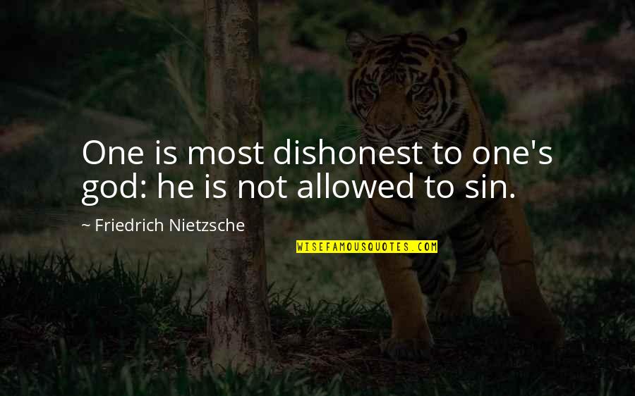 Adductor Quotes By Friedrich Nietzsche: One is most dishonest to one's god: he