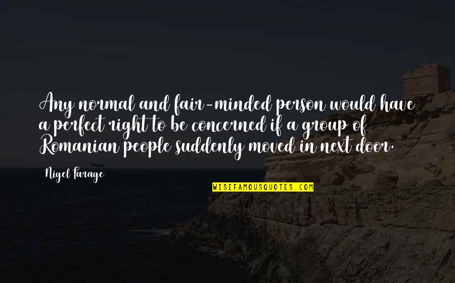 Addysafe Quotes By Nigel Farage: Any normal and fair-minded person would have a Addysafe Quotes By Nigel Farage: Any normal and fair-minded person would have a