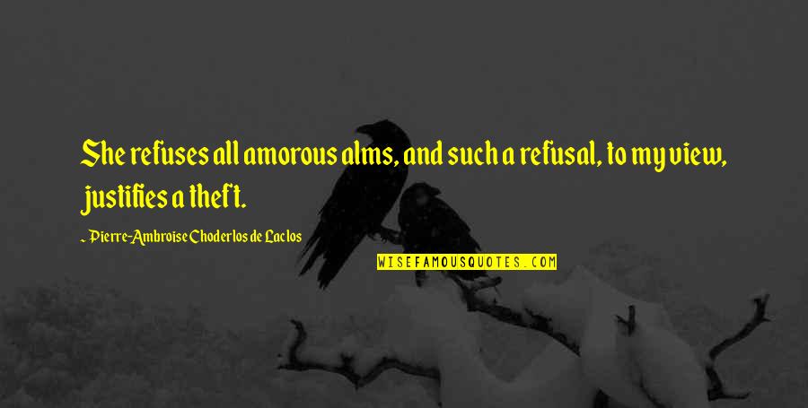 Addysafe Quotes By Pierre-Ambroise Choderlos De Laclos: She refuses all amorous alms, and such a Addysafe Quotes By Pierre-Ambroise Choderlos De Laclos: She refuses all amorous alms, and such a