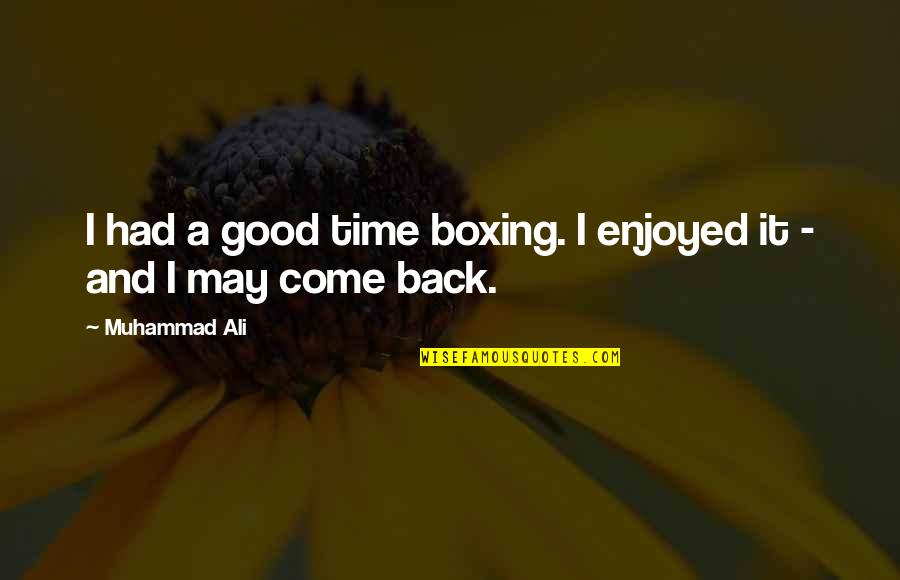 Adebayo Quotes By Muhammad Ali: I had a good time boxing. I enjoyed