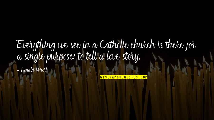 Adebayor Quotes By Donald Wuerl: Everything we see in a Catholic church is