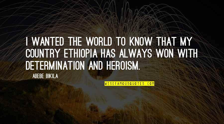 Adecuadas En Quotes By Abebe Bikila: I wanted the world to know that my