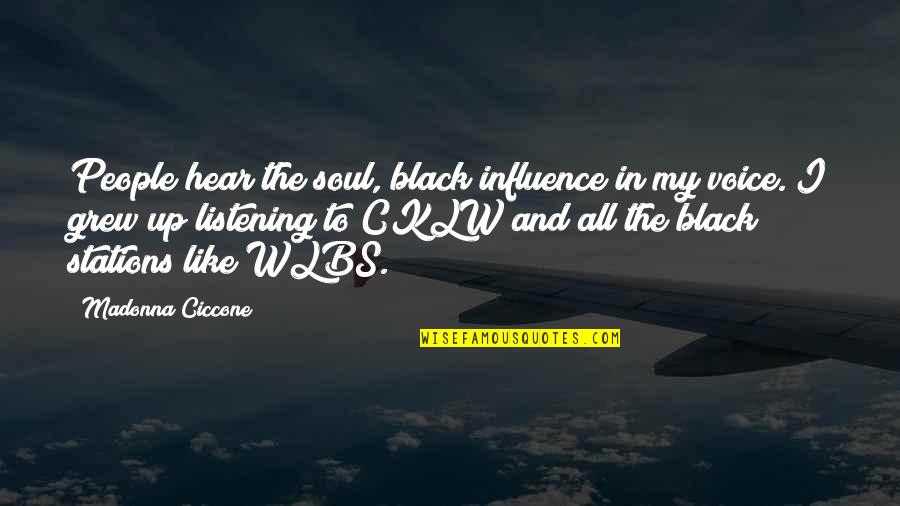 Adecuadas Sinonimo Quotes By Madonna Ciccone: People hear the soul, black influence in my