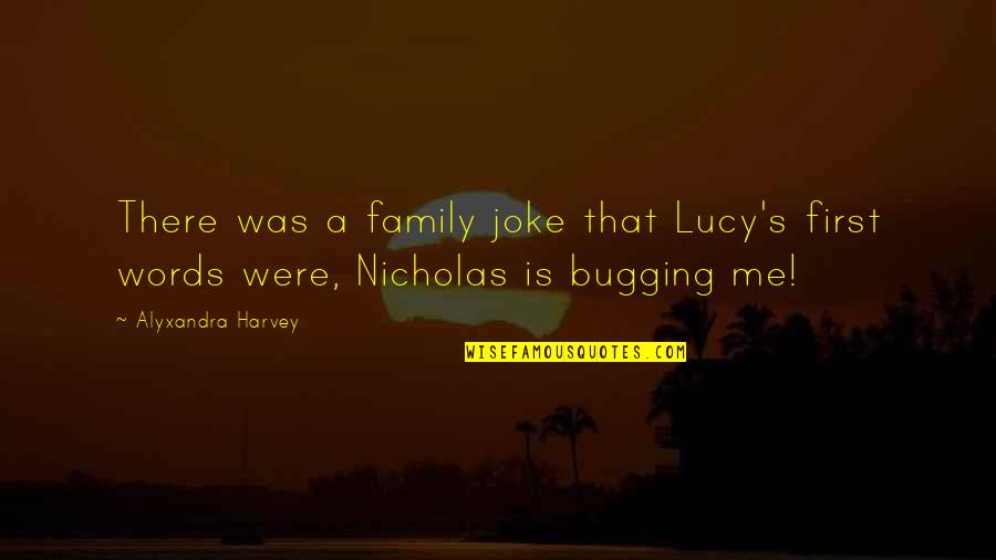 Adecuado Para Quotes By Alyxandra Harvey: There was a family joke that Lucy's first