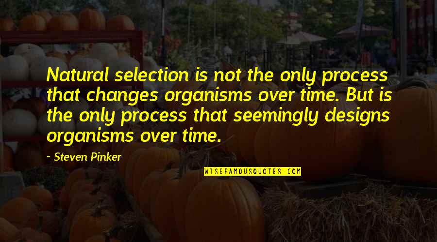 Adecuado Para Quotes By Steven Pinker: Natural selection is not the only process that