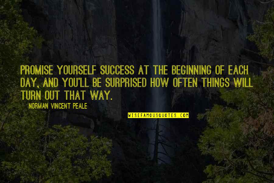 Adecvate Quotes By Norman Vincent Peale: Promise yourself success at the beginning of each Adecvate Quotes By Norman Vincent Peale: Promise yourself success at the beginning of each