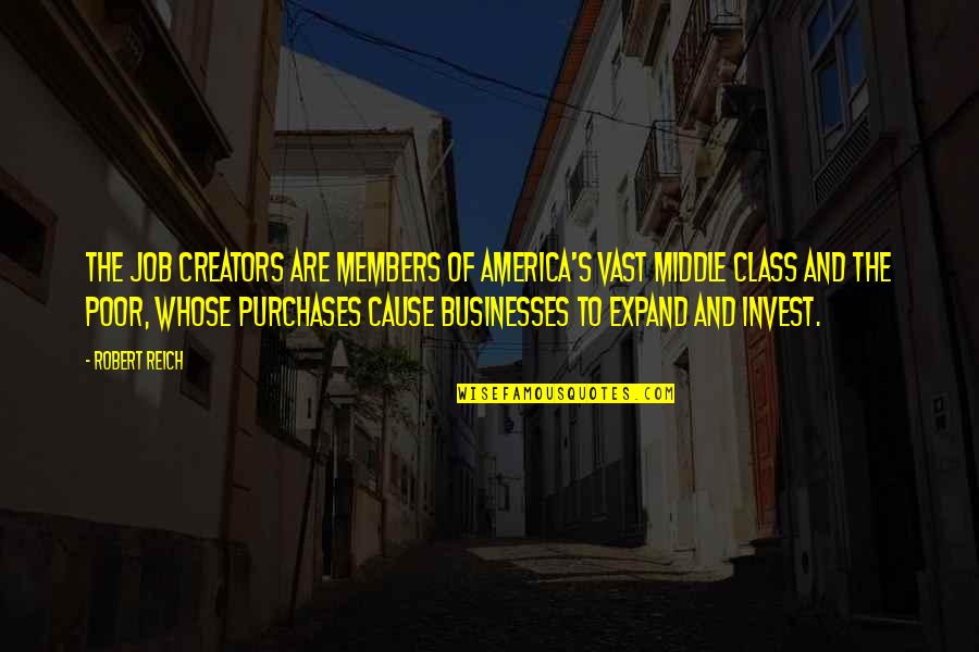 Adecvatic Quotes By Robert Reich: The job creators are members of America's vast Adecvatic Quotes By Robert Reich: The job creators are members of America's vast