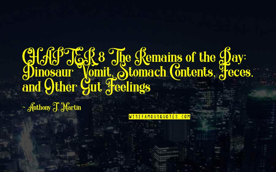 Adedapo Ojora Quotes By Anthony J. Martin: CHAPTER 8 The Remains of the Day: Dinosaur Adedapo Ojora Quotes By Anthony J. Martin: CHAPTER 8 The Remains of the Day: Dinosaur