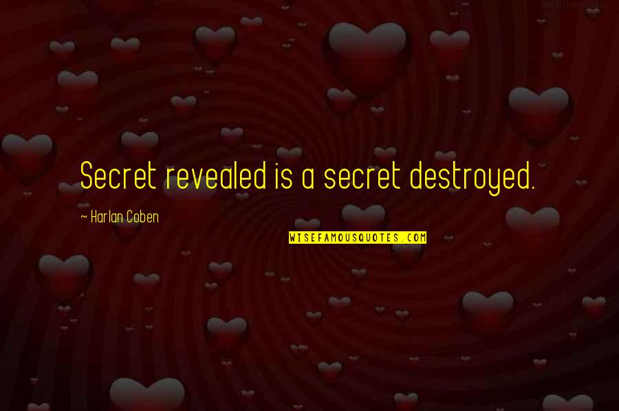 Adedayo Balogun Quotes By Harlan Coben: Secret revealed is a secret destroyed.