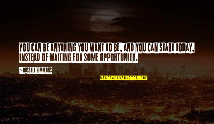 Adedayo Emmanuel Quotes By Russell Simmons: You can be anything you want to be, Adedayo Emmanuel Quotes By Russell Simmons: You can be anything you want to be,