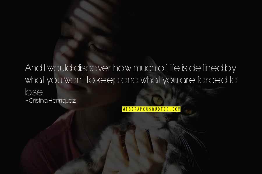 Adedotun Bright Quotes By Cristina Henriquez: And I would discover how much of life Adedotun Bright Quotes By Cristina Henriquez: And I would discover how much of life