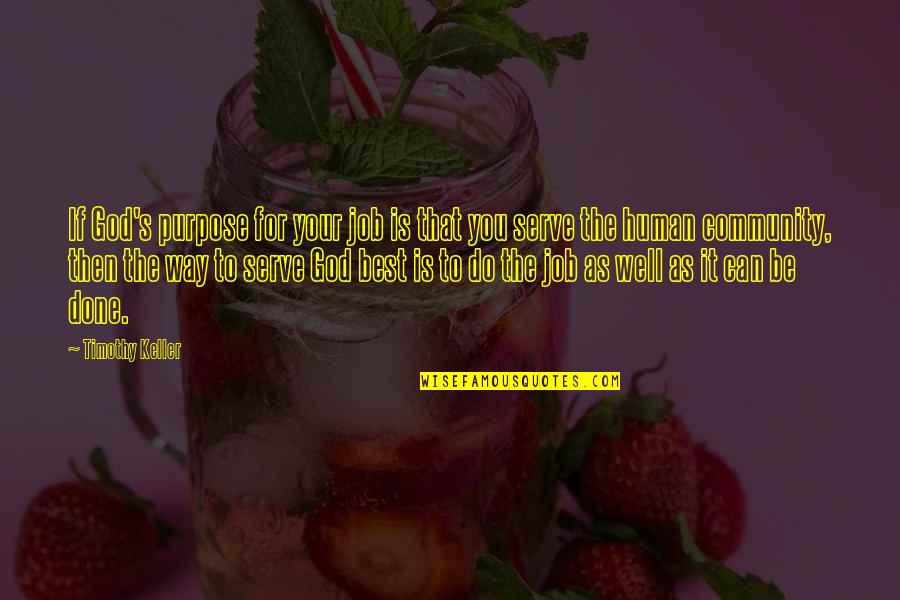 Adedotun Bright Quotes By Timothy Keller: If God's purpose for your job is that Adedotun Bright Quotes By Timothy Keller: If God's purpose for your job is that