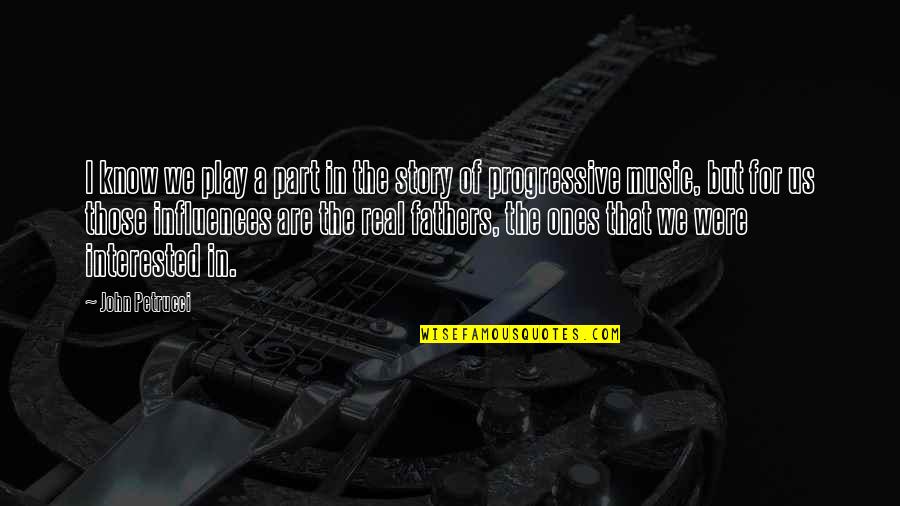 Adeedo Quotes By John Petrucci: I know we play a part in the Adeedo Quotes By John Petrucci: I know we play a part in the