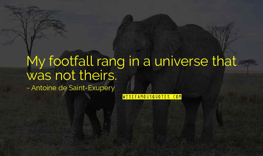 Adegbite Stephen Quotes By Antoine De Saint-Exupery: My footfall rang in a universe that was
