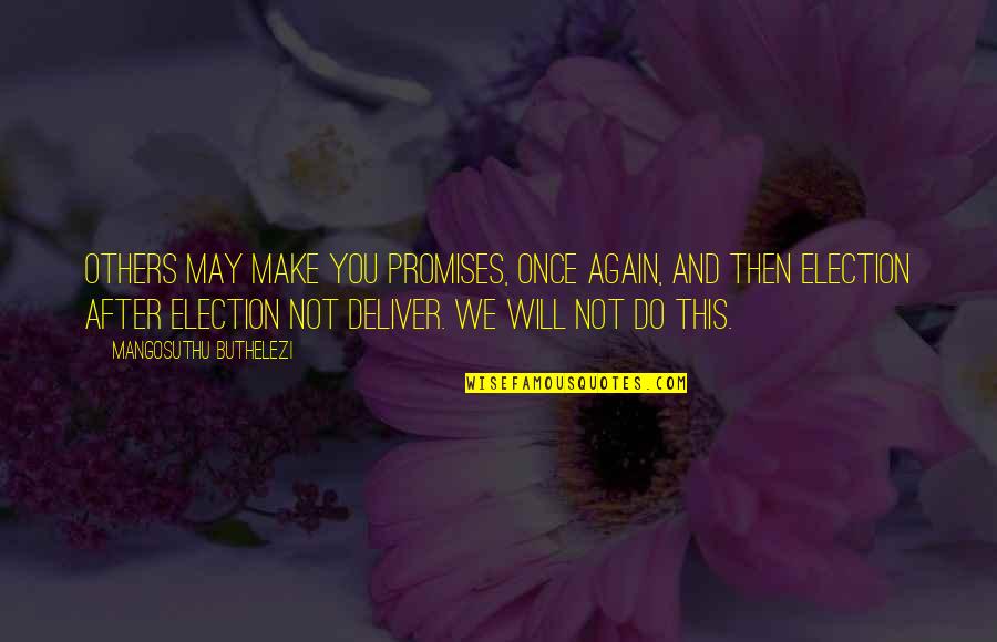 Adegbite Stephen Quotes By Mangosuthu Buthelezi: Others may make you promises, once again, and