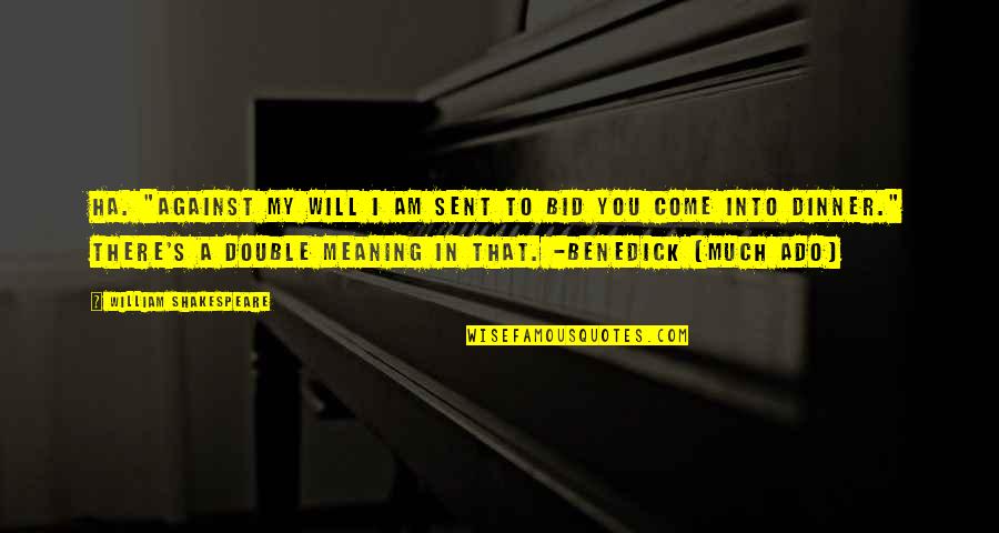 Adegbite Stephen Quotes By William Shakespeare: Ha. "Against my will I am sent to