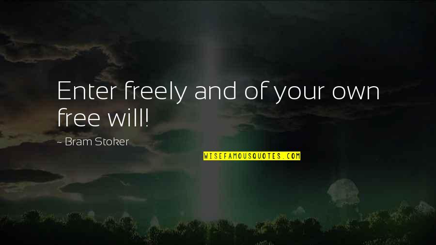 Adegbola Adetunji Quotes By Bram Stoker: Enter freely and of your own free will! Adegbola Adetunji Quotes By Bram Stoker: Enter freely and of your own free will!