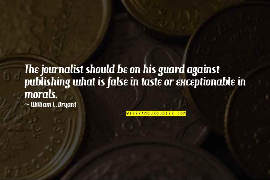 Adegboyega Adefarati Quotes By William C. Bryant: The journalist should be on his guard against