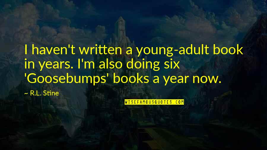 Adegoke Adelabu Quotes By R.L. Stine: I haven't written a young-adult book in years.