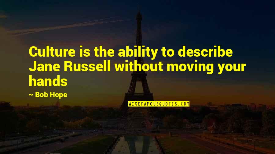 Adeimantus Quotes By Bob Hope: Culture is the ability to describe Jane Russell